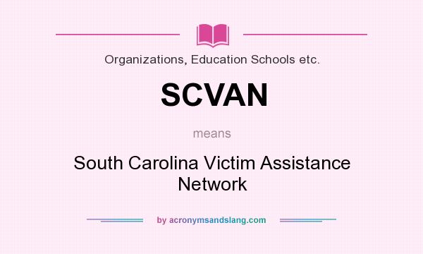 What does SCVAN mean? It stands for South Carolina Victim Assistance Network