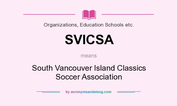 What does SVICSA mean? It stands for South Vancouver Island Classics Soccer Association