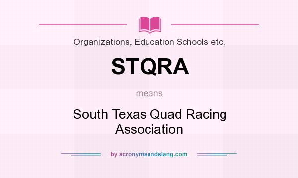 What does STQRA mean? It stands for South Texas Quad Racing Association