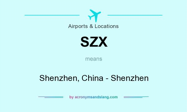 What does SZX mean? It stands for Shenzhen, China - Shenzhen