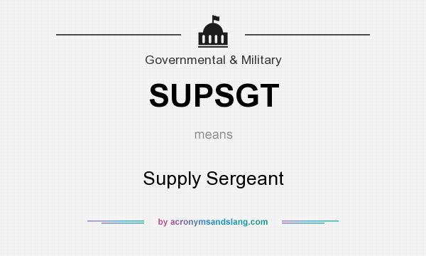 What does SUPSGT mean? It stands for Supply Sergeant