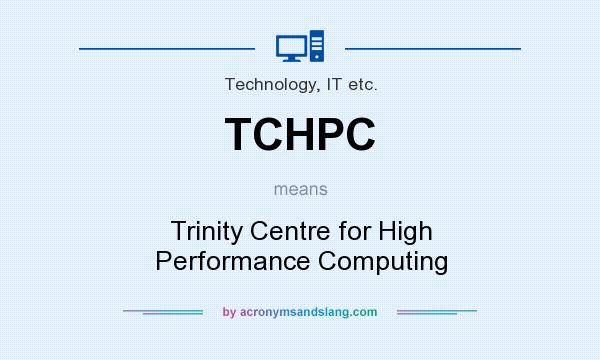 What does TCHPC mean? It stands for Trinity Centre for High Performance Computing