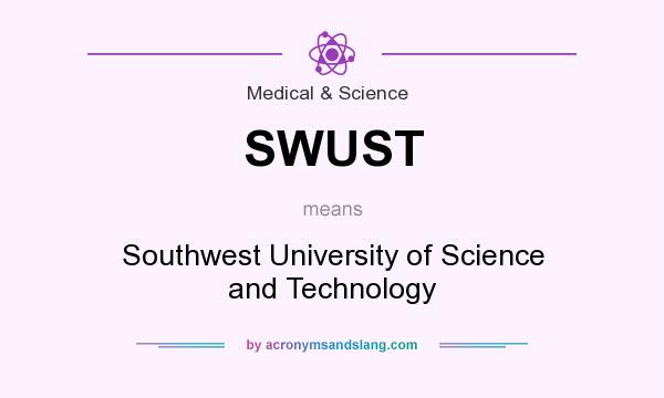 What does SWUST mean? It stands for Southwest University of Science and Technology