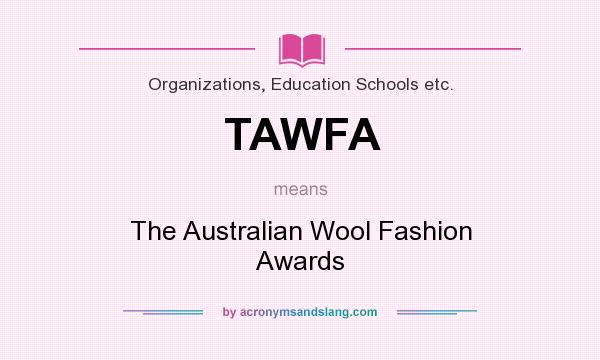 What does TAWFA mean? It stands for The Australian Wool Fashion Awards