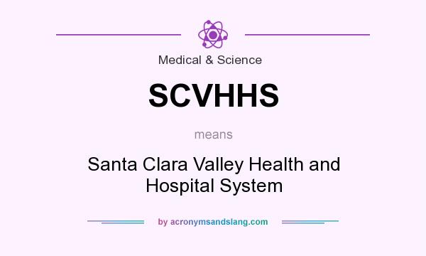 What does SCVHHS mean? It stands for Santa Clara Valley Health and Hospital System