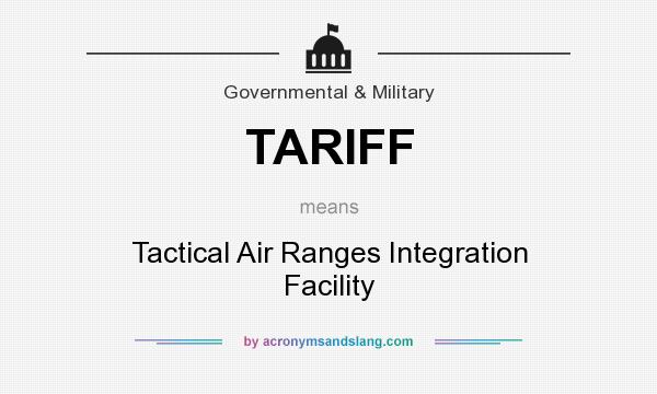 What does TARIFF mean? It stands for Tactical Air Ranges Integration Facility