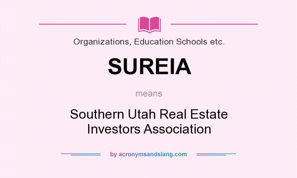 What does SUREIA mean? It stands for Southern Utah Real Estate Investors Association