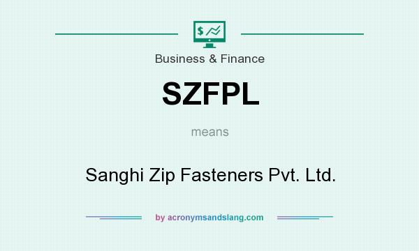 What does SZFPL mean? It stands for Sanghi Zip Fasteners Pvt. Ltd.