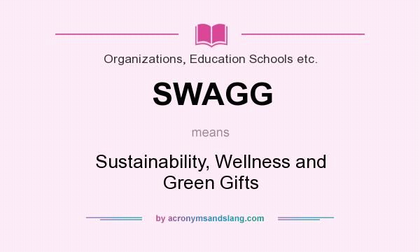 What does SWAGG mean? It stands for Sustainability, Wellness and Green Gifts