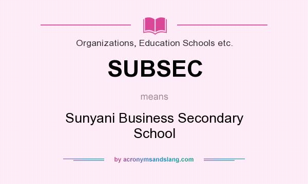 What does SUBSEC mean? It stands for Sunyani Business Secondary School