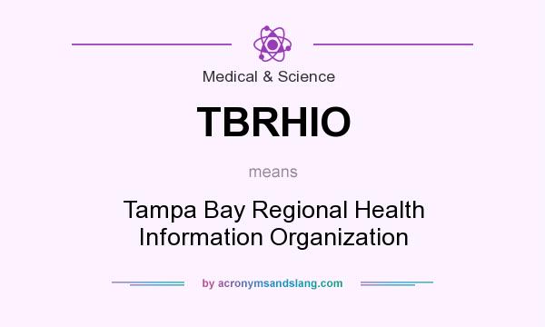 What does TBRHIO mean? It stands for Tampa Bay Regional Health Information Organization