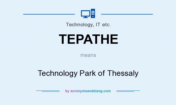 What does TEPATHE mean? It stands for Technology Park of Thessaly