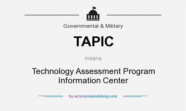 What does TAPIC mean? It stands for Technology Assessment Program Information Center