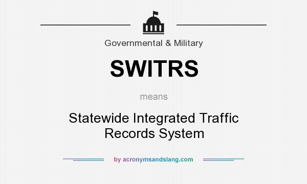 What does SWITRS mean? It stands for Statewide Integrated Traffic Records System