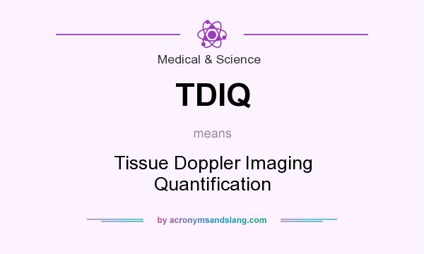 What does TDIQ mean? It stands for Tissue Doppler Imaging Quantification