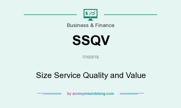 What does SSQV mean? It stands for Size Service Quality and Value