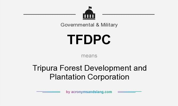 What does TFDPC mean? It stands for Tripura Forest Development and Plantation Corporation