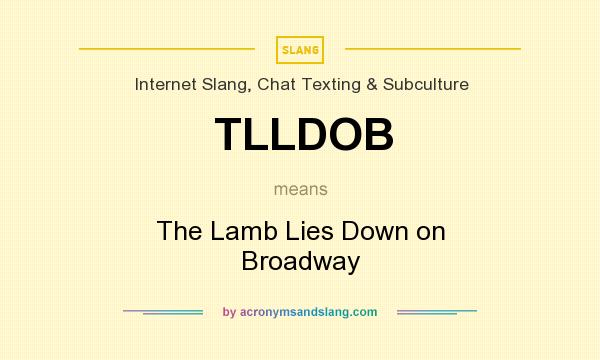 What does TLLDOB mean? It stands for The Lamb Lies Down on Broadway