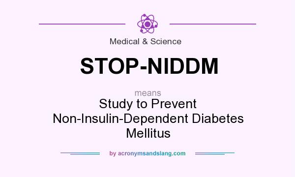 What does STOP-NIDDM mean? It stands for Study to Prevent Non-Insulin-Dependent Diabetes Mellitus