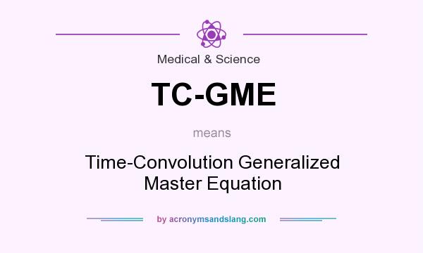 What does TC-GME mean? It stands for Time-Convolution Generalized Master Equation