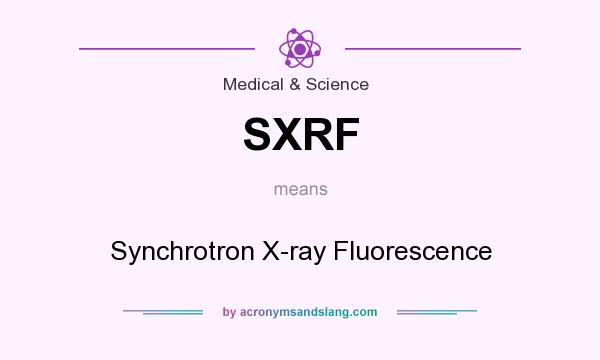 What does SXRF mean? It stands for Synchrotron X-ray Fluorescence