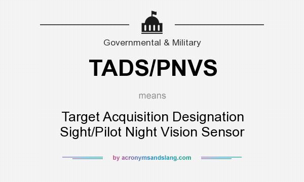 What does TADS/PNVS mean? It stands for Target Acquisition Designation Sight/Pilot Night Vision Sensor