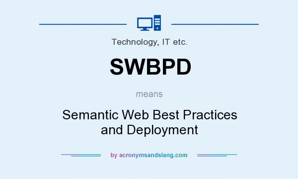 What does SWBPD mean? It stands for Semantic Web Best Practices and Deployment