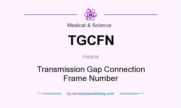 What does TGCFN mean? It stands for Transmission Gap Connection Frame Number