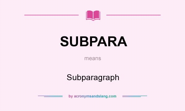 What does SUBPARA mean? It stands for Subparagraph