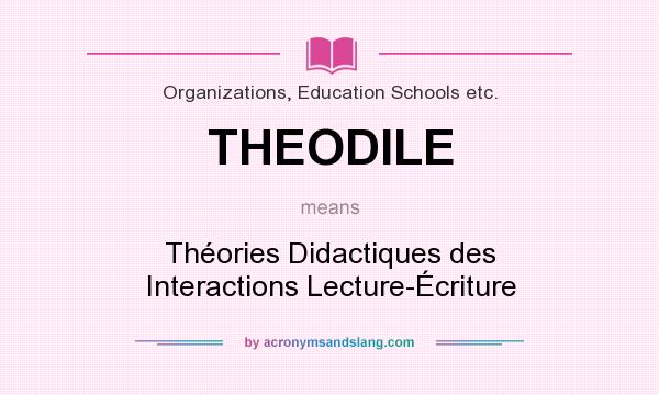 What does THEODILE mean? It stands for Théories Didactiques des Interactions Lecture-Écriture