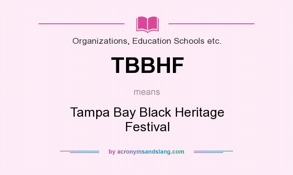What does TBBHF mean? It stands for Tampa Bay Black Heritage Festival