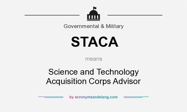 What does STACA mean? It stands for Science and Technology Acquisition Corps Advisor