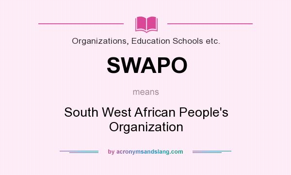 What does SWAPO mean? It stands for South West African People`s Organization