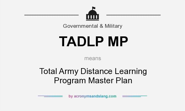 What does TADLP MP mean? It stands for Total Army Distance Learning Program Master Plan