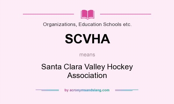 What does SCVHA mean? It stands for Santa Clara Valley Hockey Association
