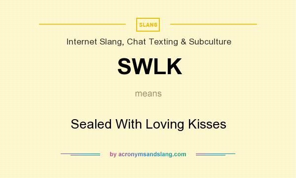 What does SWLK mean? It stands for Sealed With Loving Kisses