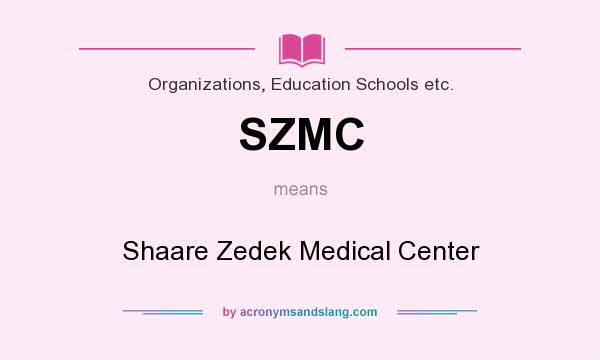 What does SZMC mean? It stands for Shaare Zedek Medical Center