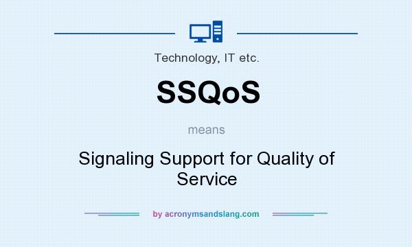 What does SSQoS mean? It stands for Signaling Support for Quality of Service
