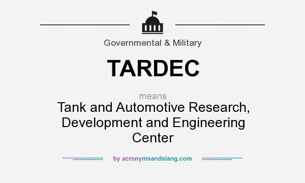 What does TARDEC mean? It stands for Tank and Automotive Research, Development and Engineering Center