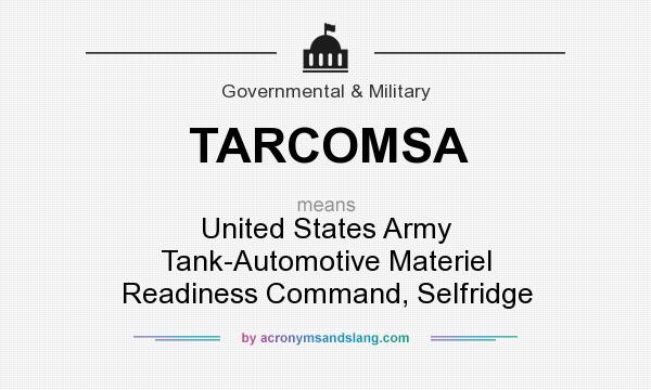 What does TARCOMSA mean? It stands for United States Army Tank-Automotive Materiel Readiness Command, Selfridge