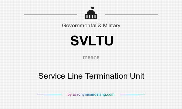 What does SVLTU mean? It stands for Service Line Termination Unit