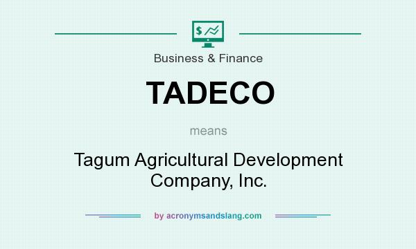 What does TADECO mean? It stands for Tagum Agricultural Development Company, Inc.