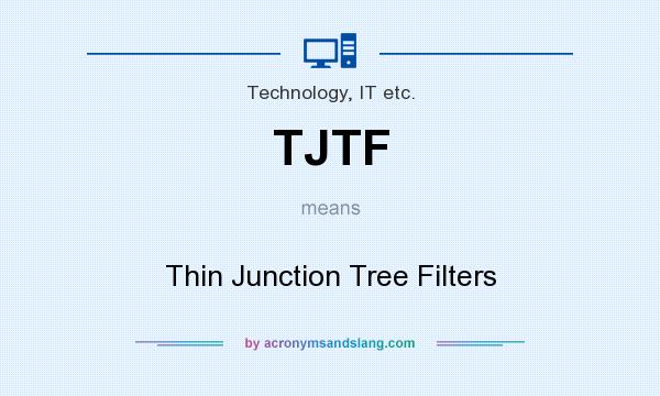 What does TJTF mean? It stands for Thin Junction Tree Filters