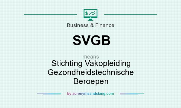 What does SVGB mean? It stands for Stichting Vakopleiding Gezondheidstechnische Beroepen