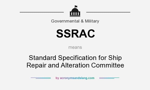 What does SSRAC mean? It stands for Standard Specification for Ship Repair and Alteration Committee