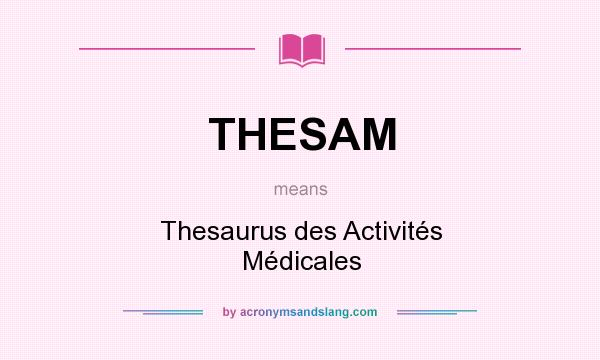 What does THESAM mean? It stands for Thesaurus des Activités Médicales