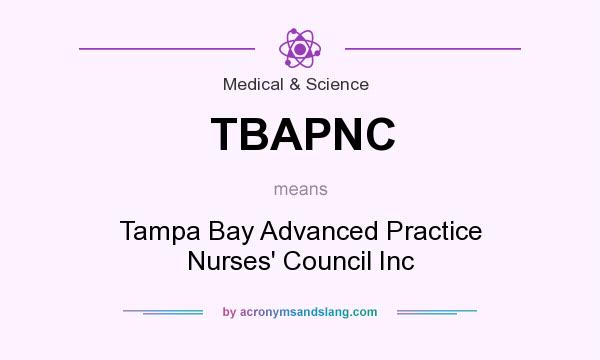 What does TBAPNC mean? It stands for Tampa Bay Advanced Practice Nurses` Council Inc