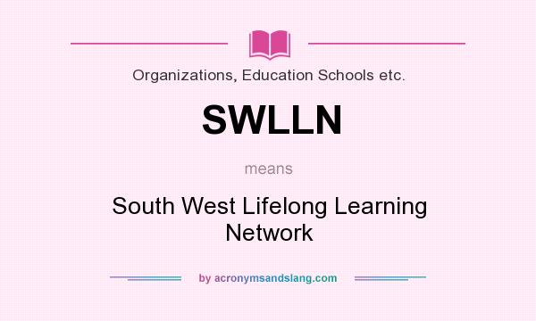 What does SWLLN mean? It stands for South West Lifelong Learning Network