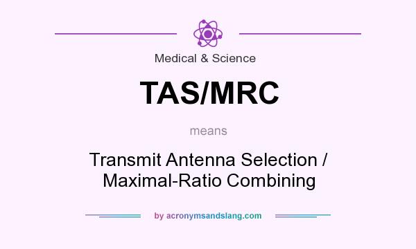 What does TAS/MRC mean? It stands for Transmit Antenna Selection / Maximal-Ratio Combining
