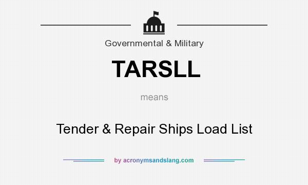 What does TARSLL mean? It stands for Tender & Repair Ships Load List